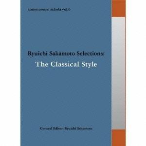 (クラシック)／commmons： schola vol.6 Ryuichi Sakamoto Selections：The Classical Style 【CD】｜esdigital