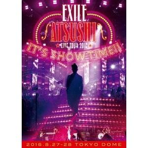 EXILE ATSUSHI／EXILE ATSUSHI LIVE TOUR 2016 IT’S SH...