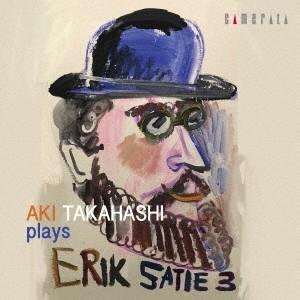 高橋アキ／高橋アキ プレイズ エリック・サティ 3 【CD】