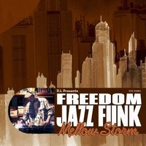 D.L／D.L Presents FREEDOM JAZZ FUNK MELLOW STORM 【C...