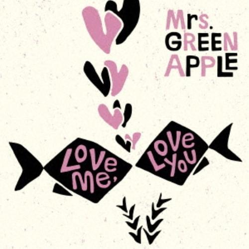 Mrs.GREEN APPLE／Love me， Love you《通常盤》 【CD】
