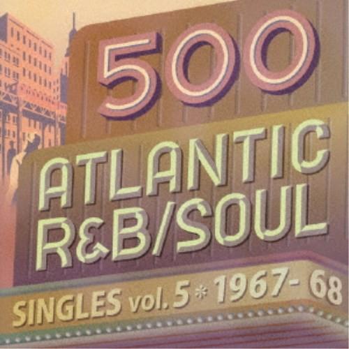 (V.A.)／500 アトランティック・R＆B／ソウル・シングルズ VOL.5＊1967-68 【C...