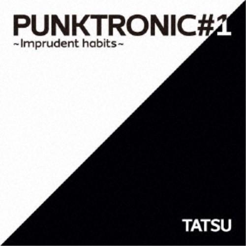 TATSU／PUNKTRONIC＃1 〜Imprudent habits〜 【CD】