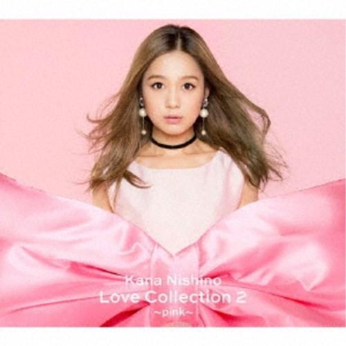 西野カナ／Love Collection 2 〜pink〜 (初回限定) 【CD+DVD】