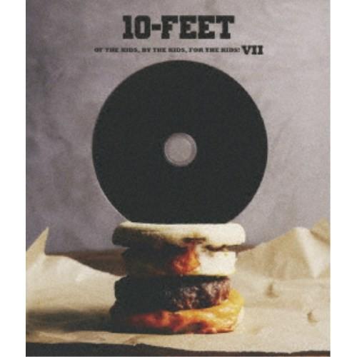 10-FEET／OF THE KIDS，BY THE KIDS，FOR THE KIDS！VII《通...