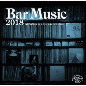 (V.A.)／Bar Music 2018 Melodies in A Dream Selection《通常盤》