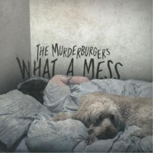 マーダーバーガーズ／WHAT A MESS -クソマジかよ-