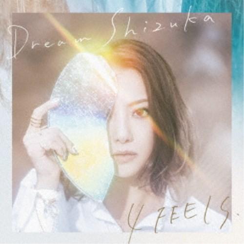 Dream Shizuka／4 FEELS.《生産限定盤》 (初回限定) 【CD+DVD】
