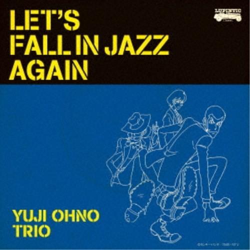 YUJI OHNO TRIO／LET’S FALL IN JAZZ AGAIN 【CD】