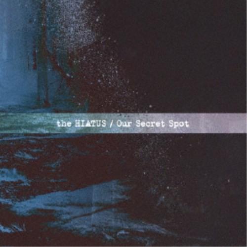 the HIATUS／Our Secret Spot 【CD】