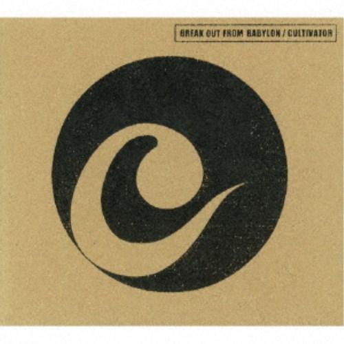 CULTIVATOR／BREAK OUT FROM BABYLON 【CD】