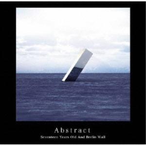17歳とベルリンの壁／Abstract 【CD】