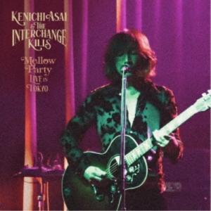 浅井健一＆THE INTERCHANGE KILLS／Mellow Party -LIVE in TOKYO- 【CD】｜esdigital
