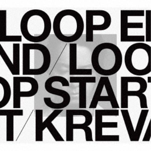 KREVA／LOOP END ／ LOOP START (Deluxe Edition)《完全生産限...