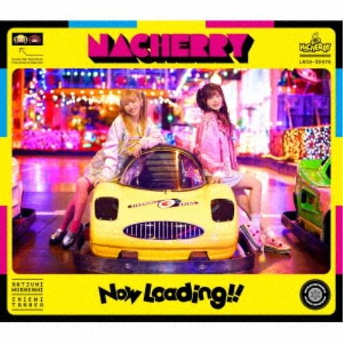 NACHERRY／Now Loading！！《NACHERRY盤》 (初回限定) 【CD+Blu-r...