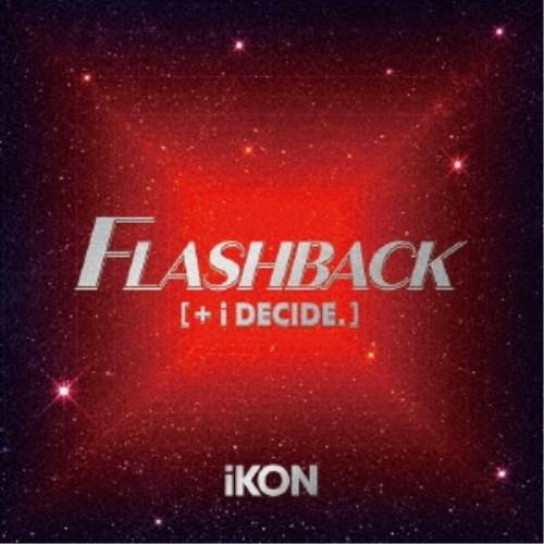 iKON／FLASHBACK ［＋ i DECIDE］《通常盤》 【CD+Blu-ray】