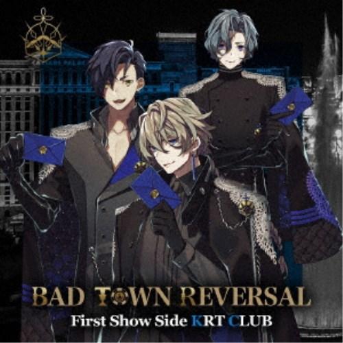 KRT CLUB／BAD TOWN REVERSAL First Show Side KRT CLU...
