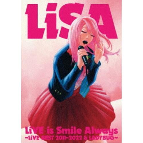 LiSA／LiVE is Smile Always〜LiVE BEST 2011-2022 ＆ LA...