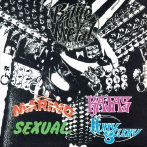 MARINO／RAJAS／SEXUAL／HURRY SCUARY／BATTLE OF METAL 【...