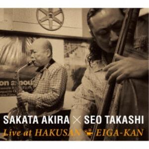 SAKATA AKIRA×SEO TAKASHI／Live at HAKUSAN EIGA-KAN 【CD】