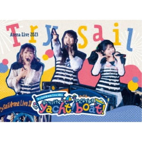 TrySail／TrySail Arena Live 2023 〜会いに行くyacht！ みんなであ...