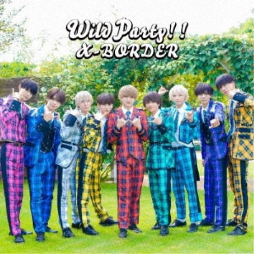 X-BORDER／Wild Party！！《Type-B》 【CD】