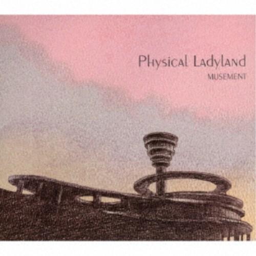 MUSEMENT／Physical Ladyland 【CD】