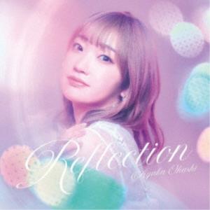 大橋彩香／Reflection (初回限定) 【CD+Blu-ray】