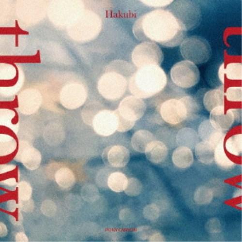 Hakubi／throw (初回限定) 【CD+DVD】