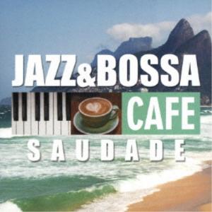 JAZZ PARADISE／カフェで流れるJAZZ＆BOSSA〜サウダージ 【CD】