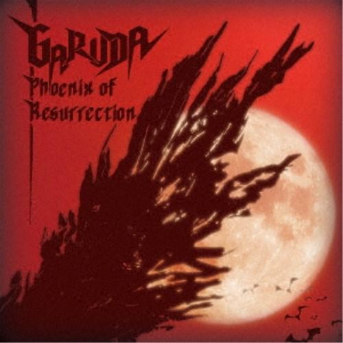 GARUDA／Phoenix of Resurrection 【CD】