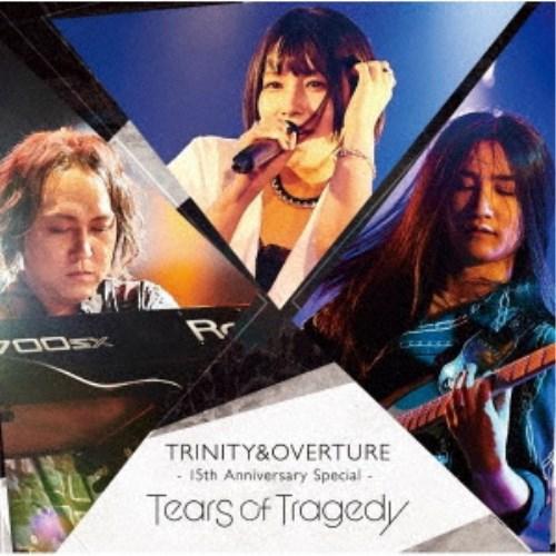 ティアーズ・オブ・トラジディー／TRINITY＆OVERTURE 15th Anniversary ...