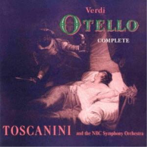 アルトゥーロ・トスカニーニ／ヴェルディ：歌劇「オテロ」(全曲) 【CD】｜esdigital