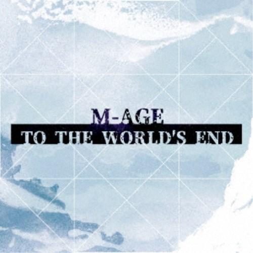 M-AGE／TO THE WORLD’S END 【CD】