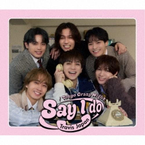 Travis Japan／Say I do／Tokyo Crazy Night《T盤》 (初回限定)...