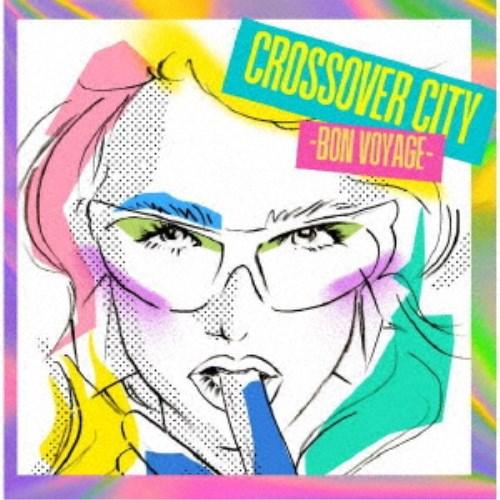 (V.A.)／CROSSOVER CITY -Bon Voyage- 【CD】