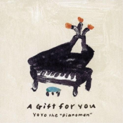 YoYo the Pianoman／A Gift for You 【CD】