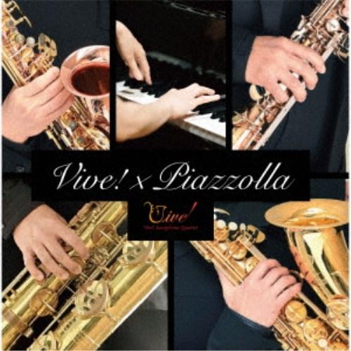 Vive！ Saxophone Quartet／Vive！ × Piazzolla -情熱と躍動、五...
