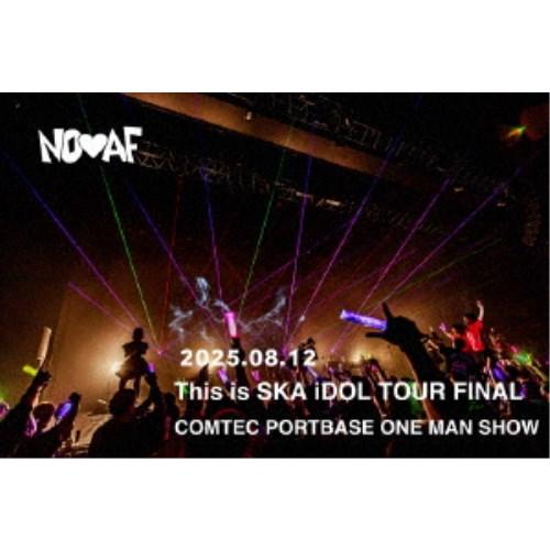NOAF／This is SKA iDOL TOUR FINAL COMTEC PORTBASE O...