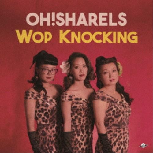 Oh！Sharels／Wop Knocking 【CD】