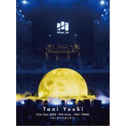 Tani Yuuki／Tani Yuuki Live Tour 2025 Still love......