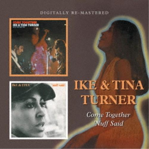 アイク＆ティナ・ターナー／カム・トゥゲザー／ナフ・セッド 【CD】
