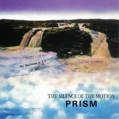 PRISM／THE SILENCE OF THE MOTION 【CD】