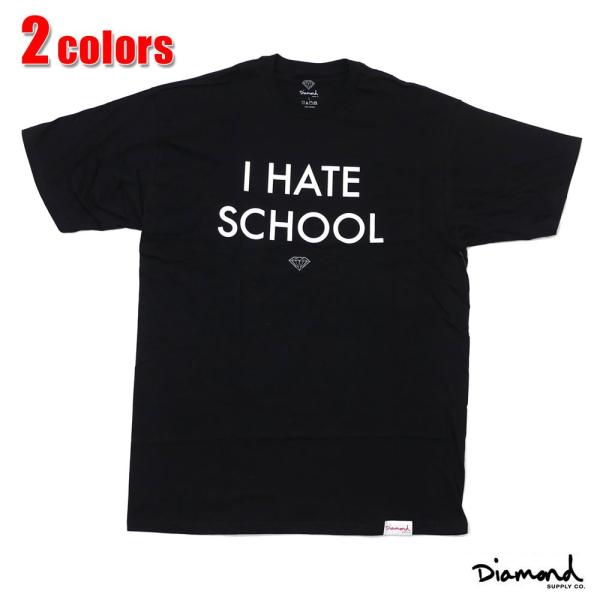 新品 Diamond Supply Co. (ダイヤモンドサプライ) I HATE SCHOOL T...