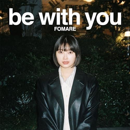 CD/FOMARE/be with you (CD+Blu-ray) (初回生産限定盤)