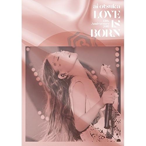 DVD/大塚愛/LOVE IS BORN 〜13th Anniversary 2016〜