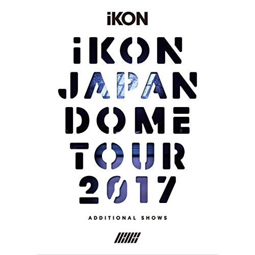 DVD/iKON/iKON JAPAN DOME TOUR 2017 ADDITIONAL SHOW...