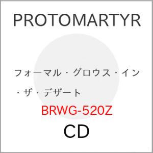 【取寄商品】CD/PROTOMARTYR/フォーマル・グロウス・イン・ザ・デザート (解説付)
