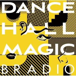 CD/BRADIO/DANCEHALL MAGIC (通常盤)【Pアップ｜felista