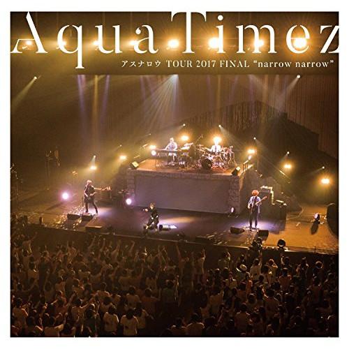 CD/Aqua Timez/Aqua Timez アスナロウ TOUR 2017 FINAL ”na...